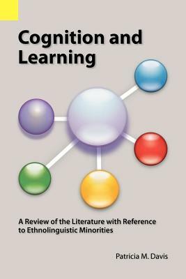 Cognition and Learning: A Review of the Literature with Reference to Ethnolinguistic Minorities by Patricia M. Davis