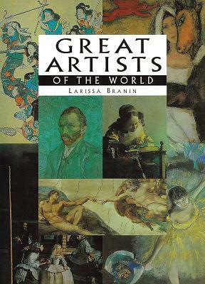 Great Artists of the World by Larissa Branin