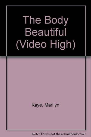 The Body Beautiful by Marilyn Kaye