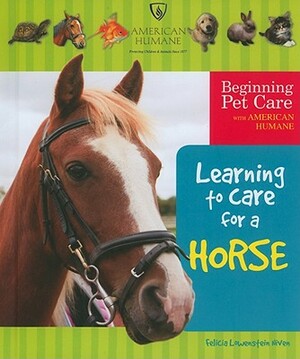 Learning to Care for a Horse by Felicia Lowenstein Niven