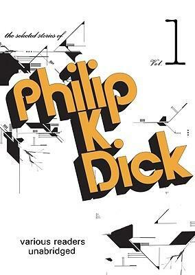 The Selected Stories, Vol. 1 by Philip K. Dick