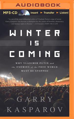 Winter Is Coming by Garry Kasparov, Garry Kasparov, George Backman