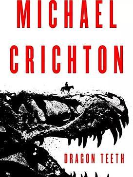 Dragon Teeth by Michael Crichton