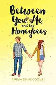 Between You, Me, and the Honeybees by Amelia Diane Coombs