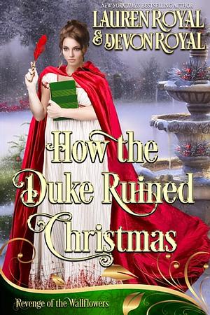 How The Duke Ruined Christmas by Devon Royal, Lauren Royal