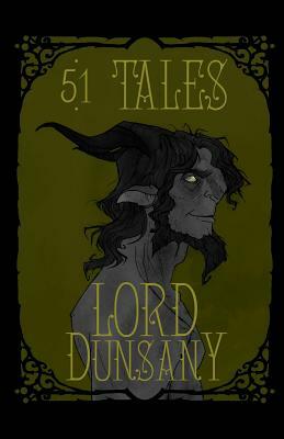 Fifty-One Tales by Lord Dunsany