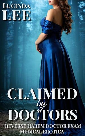 Claimed by Doctors by Lucinda Lee