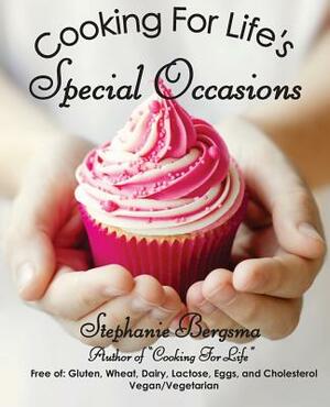 Cooking For Life's Special Occasions by Stephanie Bergsma