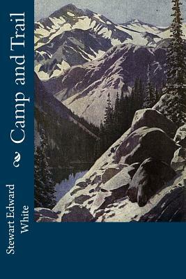 Camp and Trail by Stewart Edward White