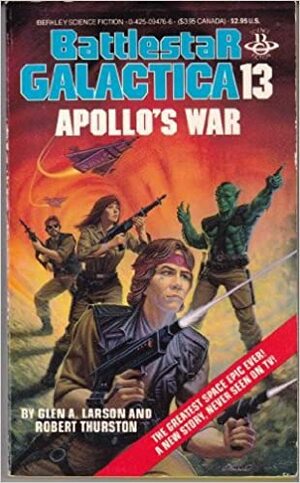 Battlestar Galactica 13: Apollo's War by Robert Thurston, Glen A. Larson