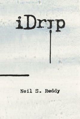 iDRIP - The Play by Neil S. Reddy