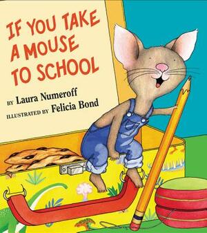 If You Take a Mouse to School by Laura Joffe Numeroff