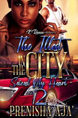 The Illest In The City Seized My Heart 2 by Prenisha Aja'