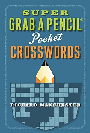 Super Grab a Pencil Pocket Crosswords by Richard Manchester