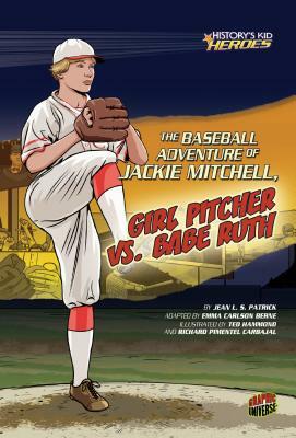 The Baseball Adventure of Jackie Mitchell, Girl Pitcher vs. Babe Ruth by Jean L. S. Patrick