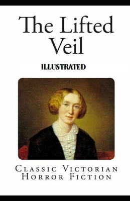 The Lifted Veil Illustrated by George Eliot