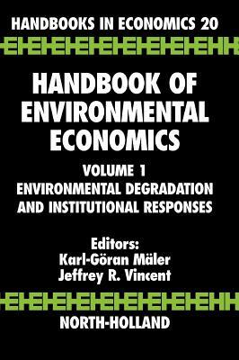 Handbook of Environmental Economics, Volume 1: Environmental Degradation and Institutional Responses by 