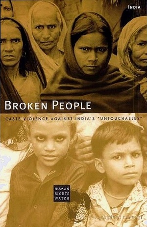 Broken People: Caste Violence Against India's Untouchables by Human Rights Watch, Human Rights Watch Asia