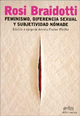 Feminismo, Diferencia Sexual y Subjetividad Nomade by Rosi Braidotti