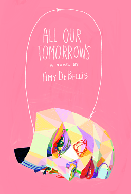 All Our Tomorrows by Amy DeBellis