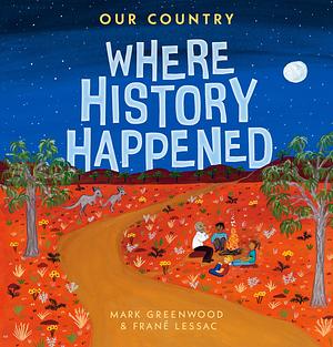 Our Country: Where History Happened by Mark Greenwood