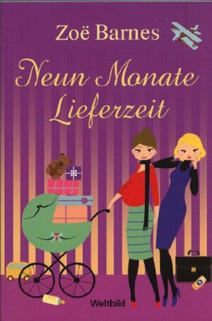 Neun Monate Lieferzeit by Zoë Barnes