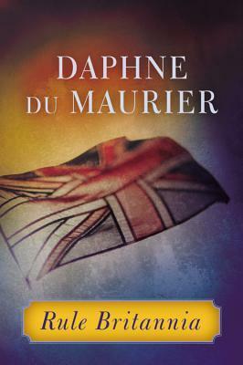 Rule Britannia by Daphne du Maurier