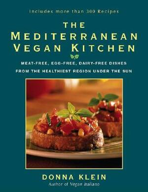 The Mediterranean Vegan Kitchen: Meat-Free, Egg-Free, Dairy-Free Dishes from the Healthiest Region Under the Sun by Donna Klein