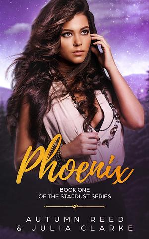 Phoenix by Autumn Reed, Julia Clarke