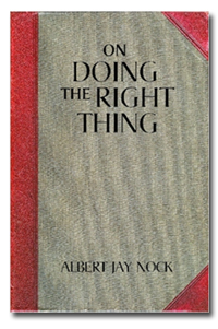 On Doing the Right Thing by Albert Jay Nock
