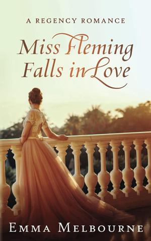 Miss Fleming Falls in Love: A Witty Regency Historical Romance by Emma Melbourne, Emma Melbourne