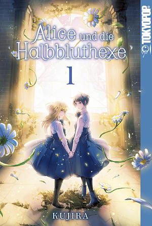 Alice und die Halbbluthexe, Band 1 by KUJIRA