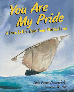 You Are My Pride: A Love Letter From Your Motherland by Carole Boston Weatherford