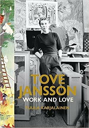 Tove Jansson: Work and Love by David McDuff, Tove Jansson, Tuula Karjalainen