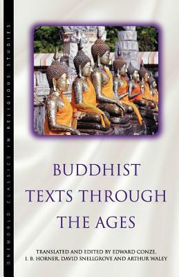 Buddhist Texts Through the Ages by Arthur Waley, David L. Snellgrove, Edward Conze