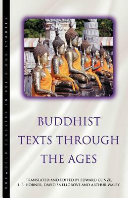 Buddhist Texts Through the Ages by Edward Conze, Arthur Waley, David L. Snellgrove