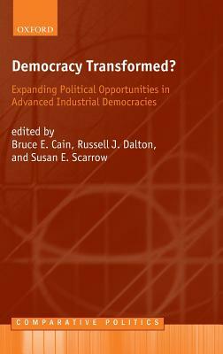 Democracy Transformed?: Expanding Political Opportunities in Advanced Industrial Democracies by 