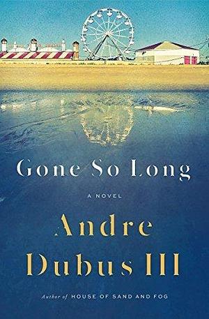 Gone So Long by Andre Dubus, Andre Dubus