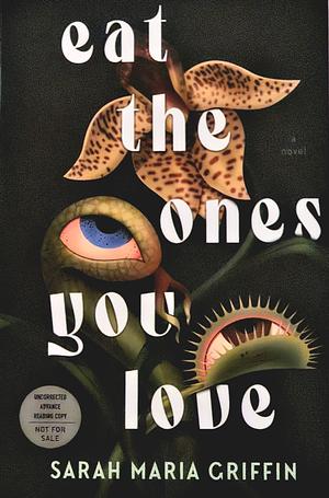 eat the ones you love by Sarah Maria Griffin