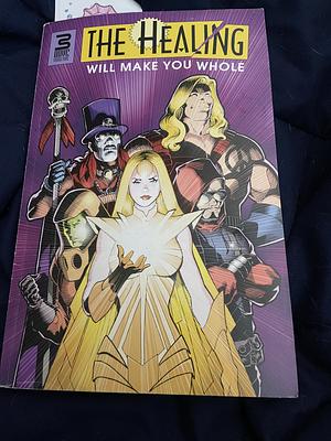 The healing will make you whole by Mike Broder, Pat Martin, Jeffrey Kaufman, Michael Kingston, Steven Shea, Gary Scott Beatty, James Hudnall, Russ Rollins, Mike Baron, John Taddeo, Terry Cronin, Chuck Dixon