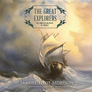 The Great Explorers: The European Discovery of America by Samuel Eliot Morison
