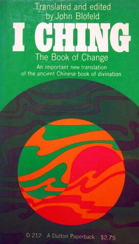 I Ching: Book of Change, a new translation of the ancient Chinese text with detailed instructions for its practical use in divination by John Blofeld