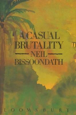 A Casual Brutality by Neil Bissoondath