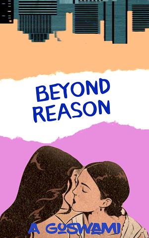 Beyond Reason by A. Goswami