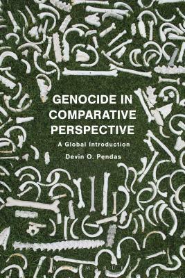 Genocide in Comparative Perspective: A Global Introduction by Devin O. Pendas