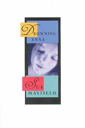 Drowning Anna by Sue Mayfield