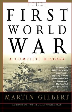 The First World War: A Complete History by Martin Gilbert