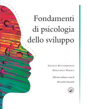 Fondamenti Di Psicologia Dello Sviluppo by George Butterworth, Margaret Harris