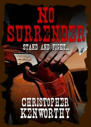 No Surrender by Christopher Kenworthy