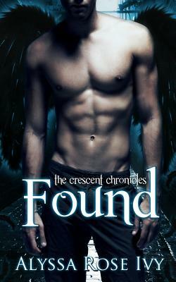 Found: Book 3 of the Crescent Chronicles by Alyssa Rose Ivy